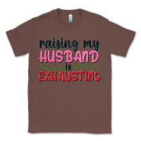 Chestnut Raising my husband is exhausting Classic Tee - texasbilliewilder