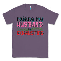Lavender Raising my husband is exhausting Classic Tee - texasbilliewilder