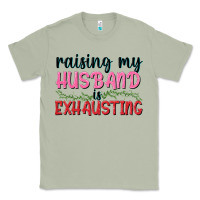 Matcha Raising my husband is exhausting Classic Tee - texasbilliewilder