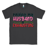 Smoke Raising my husband is exhausting Classic Tee - texasbilliewilder