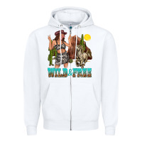 White wild and free Zipper Hoodie - texasbilliewilder