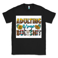 Black adulting is some bullshit Classic Tee - texasbilliewilder