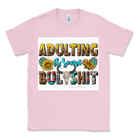 Bubblegum Pink adulting is some bullshit Classic Tee - texasbilliewilder