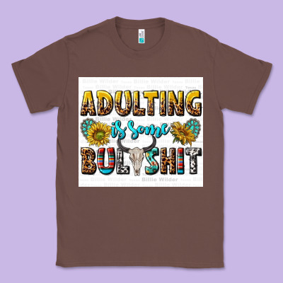 Adulting Is Some Bullshit Classic Tee Designed By Texasbilliewilder