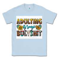 Dusty Blue adulting is some bullshit Classic Tee - texasbilliewilder