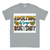 Heather Grey adulting is some bullshit Classic Tee - texasbilliewilder