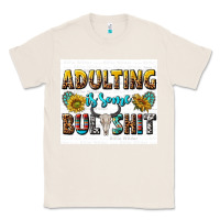 Natural adulting is some bullshit Classic Tee - texasbilliewilder