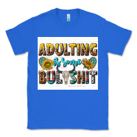 True Royal adulting is some bullshit Classic Tee - texasbilliewilder