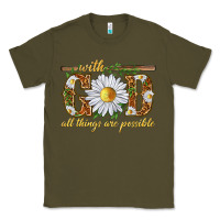 Army Green With God all things are possible with daisy Classic Tee - texasbilliewilder