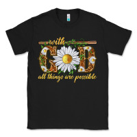 Black With God all things are possible with daisy Classic Tee - texasbilliewilder