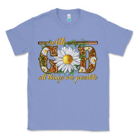 Colony Blue With God all things are possible with daisy Classic Tee - texasbilliewilder