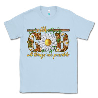 Dusty Blue With God all things are possible with daisy Classic Tee - texasbilliewilder