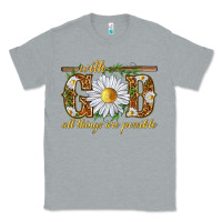 Heather Grey With God all things are possible with daisy Classic Tee - texasbilliewilder