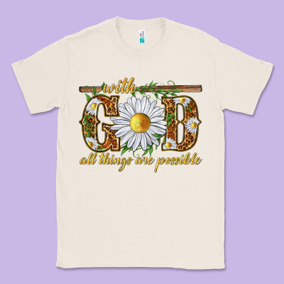 With God All Things Are Possible With Daisy Classic Tee Designed By Texasbilliewilder