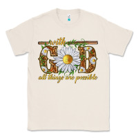 Natural With God all things are possible with daisy Classic Tee - texasbilliewilder