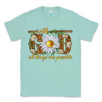 Seafoam With God all things are possible with daisy Classic Tee - texasbilliewilder