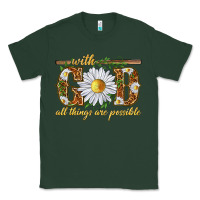 Sports Green With God all things are possible with daisy Classic Tee - texasbilliewilder