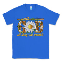 True Royal With God all things are possible with daisy Classic Tee - texasbilliewilder