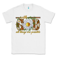 White With God all things are possible with daisy Classic Tee - texasbilliewilder