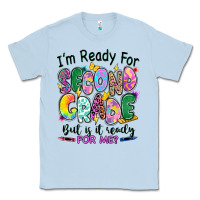 Dusty Blue I'm ready for second grade but is it ready for me Classic Tee - RanaPortraitStore