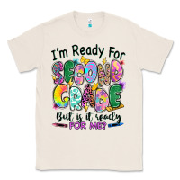 Natural I'm ready for second grade but is it ready for me Classic Tee - RanaPortraitStore