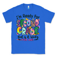 True Royal I'm ready for second grade but is it ready for me Classic Tee - RanaPortraitStore