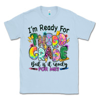 Dusty Blue I'm ready for third grade but is it ready for me Classic Tee - RanaPortraitStore