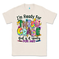 Natural I'm ready for third grade but is it ready for me Classic Tee - RanaPortraitStore