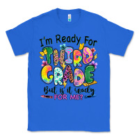 True Royal I'm ready for third grade but is it ready for me Classic Tee - RanaPortraitStore