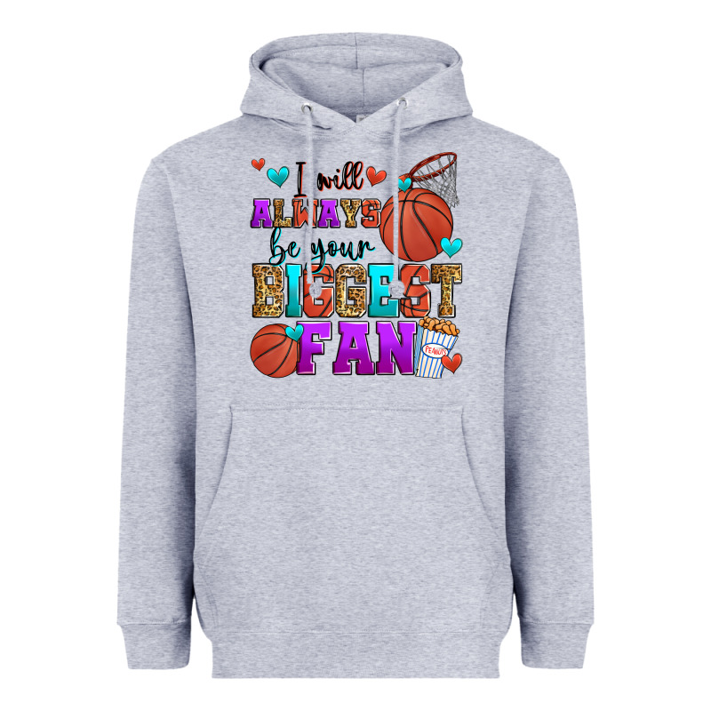 I Will Always Be Your Biggest Fan Basketball Heavyweight Hoodie by Zillion Design Studio | Teevron