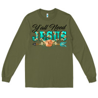 Army Green y'all need jesus arrow lily flowers Long Sleeve Tee - BarkalooDesign