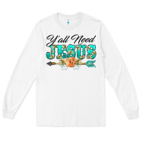 White y'all need jesus arrow lily flowers Long Sleeve Tee - BarkalooDesign
