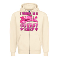 Sandshell i wanna be a cowboy baby Zipper Hoodie - texasbilliewilder