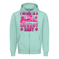 Seafoam i wanna be a cowboy baby Zipper Hoodie - texasbilliewilder