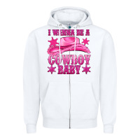 White i wanna be a cowboy baby Zipper Hoodie - texasbilliewilder