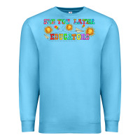 See You Later Educators  Libbey Glass Premium Sweatshirt | Teevron