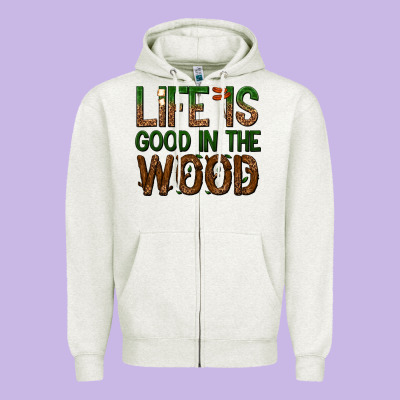 Zipper Hoodie life is good in the wood