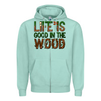 Seafoam life is good in the wood Zipper Hoodie - texasbilliewilder