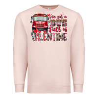 Pale Pink I've got bus full of Valentine Premium Sweatshirt - RacoonDesign