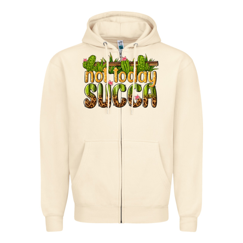Not Today Succa Zipper Hoodie by texasbilliewilder | Teevron