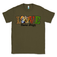 Army Green Love Came Down Baby Jesus Christmas Classic Tee - RanaPortraitStore