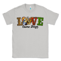Love Came Down Baby Jesus Christmas Classic Tee | Teevron