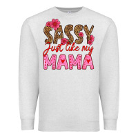 Sassy Just Like My Mama Premium Sweatshirt | Teevron