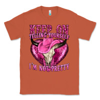 Copper keep on talking yourself im not pretty Classic Tee - texasbilliewilder