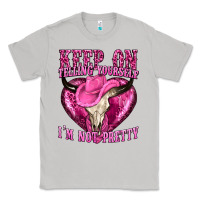 Moon Dust keep on talking yourself im not pretty Classic Tee - texasbilliewilder