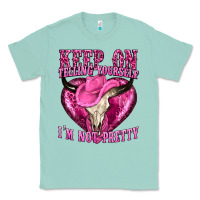 Seafoam keep on talking yourself im not pretty Classic Tee - texasbilliewilder