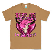 Toasted Coconut keep on talking yourself im not pretty Classic Tee - texasbilliewilder