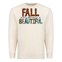 Fall Is Proof That Change Is Beautiful Premium Sweatshirt | Teevron
