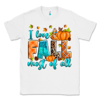 White I love Fall most of all Classic Tee - RanaPortraitStore