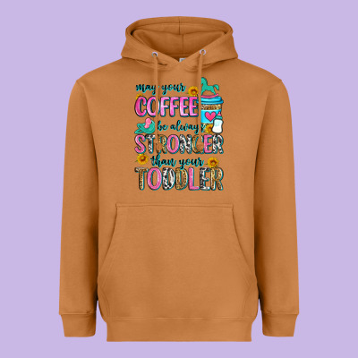 May Your Coffee Be Always Stronger Than Your Toodl Heavyweight Hoodie Designed By Zillion Design Studio